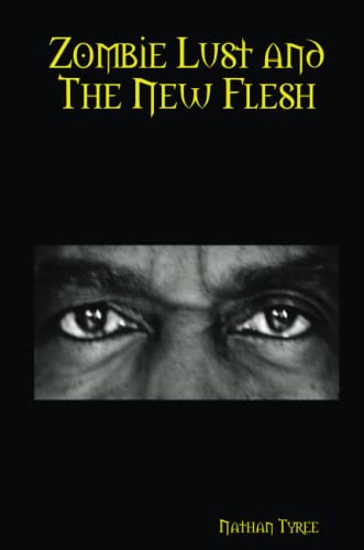 Zombie Lust and The New Flesh (9780557033782) by Tyree, Nathan