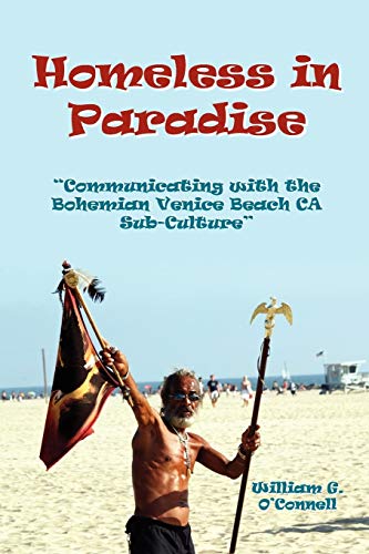 Imagen de archivo de Homeless in Paradise: Communicating with the Bohemian Venice Beach Subculture a la venta por SecondSale