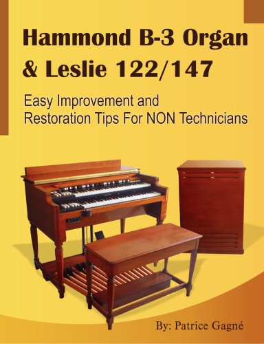 9780557042364: Hammond B-3 Organ & Leslie 122/147 Easy Improvement and Restoration Tips for NON Technicians