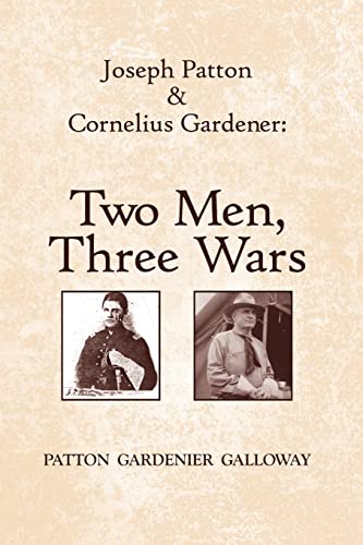 Beispielbild fr Joseph Patton and Cornelius Gardener: Two Men, Three Wars zum Verkauf von Chiron Media