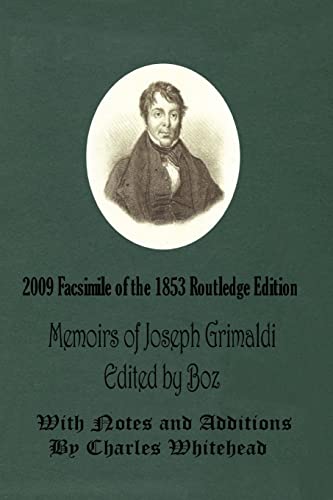 Stock image for Memoirs of Joseph Grimaldi Edited by Boz With Notes and Additions by Charles Whitehead 2009 Facsimile of the 1853 Routledge Edition for sale by PBShop.store US