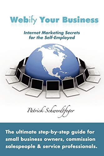Stock image for Webify Your Business, Internet Marketing Secrets for the Self-Employed for sale by ThriftBooks-Atlanta