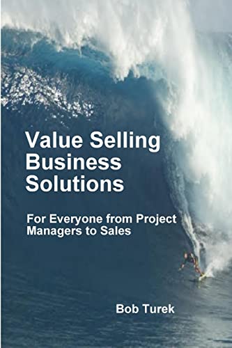 Beispielbild fr Value Selling Business Solutions: For Everyone from Project Managers to Sales zum Verkauf von Chiron Media