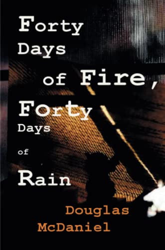 Beispielbild fr Forty Days of Fire, Forty Days of Rain zum Verkauf von Revaluation Books