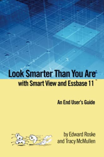 Imagen de archivo de Look Smarter Than You Are with Smart View and Essbase 11: An End User's Guide a la venta por SecondSale