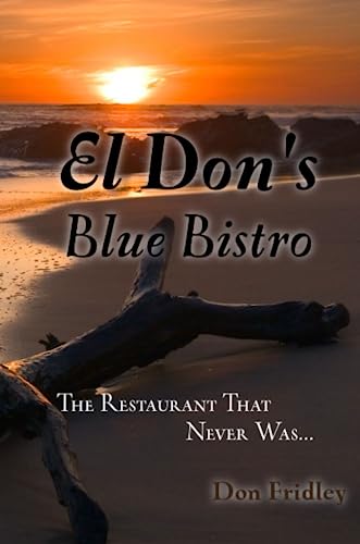 Beispielbild fr El Don's Blue Bistro, The Restaurant That Never Was zum Verkauf von ThriftBooks-Atlanta
