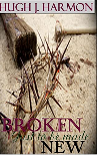 Stock image for Broken, Just to be Made New for sale by PBShop.store US