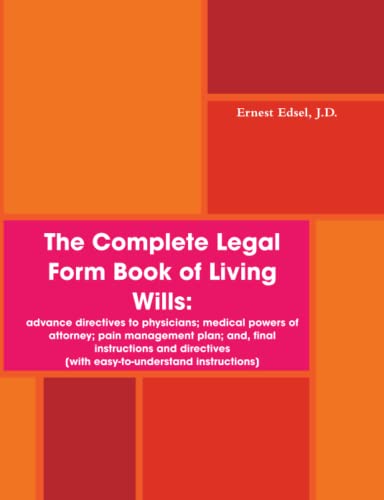 Stock image for The Complete Legal Form Book of Living Wills: advance directives to physicians; medical powers of attorney; pain management plan; and, final instructions and directives for sale by GF Books, Inc.