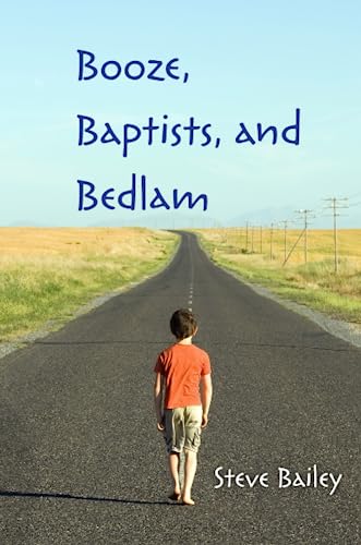 Booze, Baptists and Bedlam (9780557063642) by Bailey, Steve