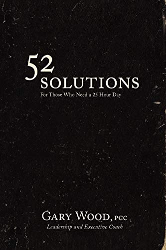 9780557064519: 52 Solutions for Those Who Need a 25 Hour Day