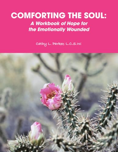 Imagen de archivo de COMFORTING THE SOUL: A Workbook of Hope for the Emotionally Wounded a la venta por Revaluation Books