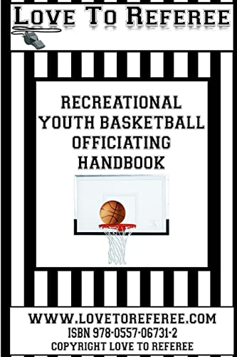 9780557067312: Love To Referee Recreational Youth Basketball Officiating Handbook