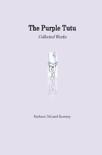9780557068821: The Purple Tutu Collected Works