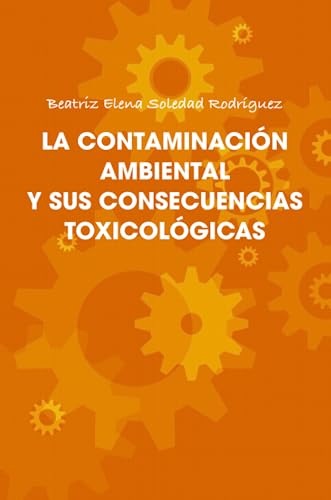 Imagen de archivo de LA CONTAMINACIN AMBIENTAL Y SUS CONSECUENCIAS TOXICOLGICAS (Spanish Edition) a la venta por Revaluation Books