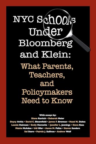 Beispielbild fr NYC Schools Under Bloomberg/Klein: What Parents, Teachers and Policymakers Need to Know: What Parents, Teachers and Policymakers Need to Know zum Verkauf von California Books