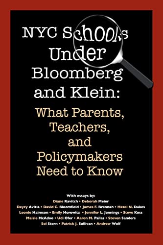 9780557074372: NYC Schools Under Bloomberg/Klein: What Parents, Teachers and Policymakers Need to Know: What Parents, Teachers and Policymakers Need to Know