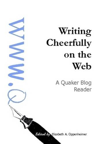 Beispielbild fr Writing Cheerfully On The Web: A Quaker Blog Reader zum Verkauf von The Corner Bookshop