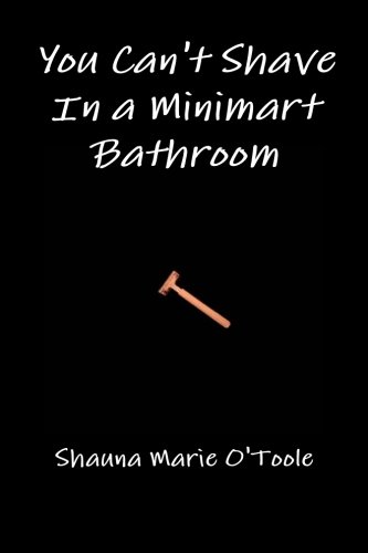 9780557075553: You Can't Shave In a Minimart Bathroom