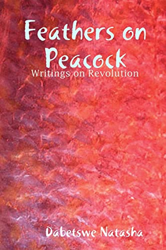 Stock image for Feathers on Peacock: Writings on Revolution for sale by Chiron Media