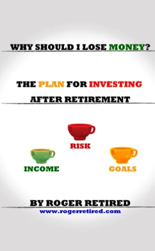 9780557077977: Why Should I Lose Money? The Plan For Investing After Retirement