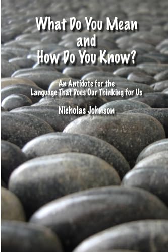 What Do You Mean and How Do You Know? (9780557079254) by Johnson, Nicholas