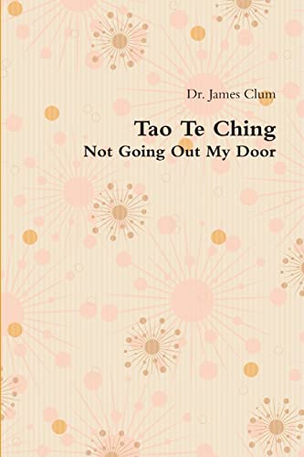 Imagen de archivo de Tao Te Ching: Not Going Out My Door a la venta por PBShop.store US