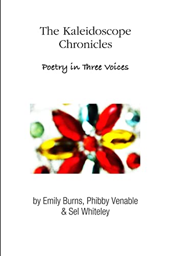 Beispielbild fr The Kaleidoscope Chronicles Poetry in Three Voices zum Verkauf von California Books