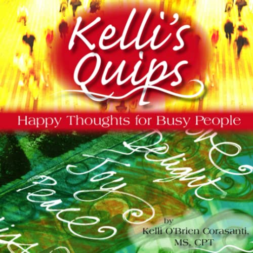 Stock image for Kelli's Quips - Happy Thoughts for Busy People for sale by Revaluation Books