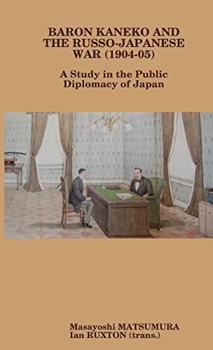 9780557088317: Baron Kaneko and the Russo-Japanese War (1904-05): A Study in the Public Diplomacy of Japan