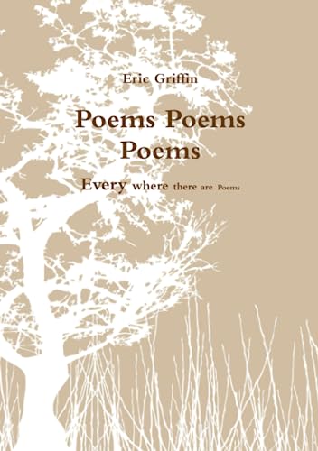 Poems poems poems: Every where there are poems (9780557089154) by Griffin, Eric