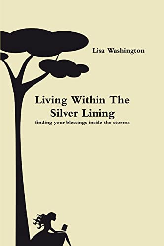 Living Within The Silver Lining( finding your blessings inside the storms) (9780557090785) by Washington, Lisa