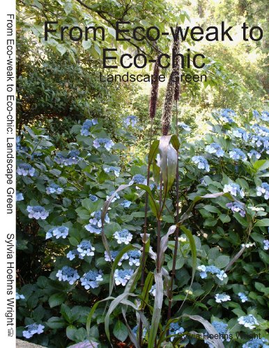 From Eco-Weak to Eco-Chic: Landscape Green (9780557094011) by Sylvia Wright; Mrs. Sylvia Wright - The Wright Scoop