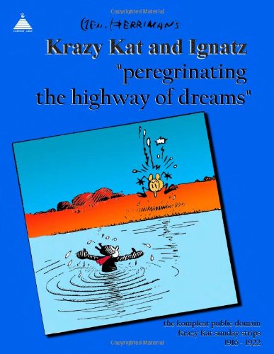 Peregrinating the Highway of Dreams: the kompleat public Krazy Kat strips 1916 - 1922 - Herriman, George: 0557096928 - AbeBooks