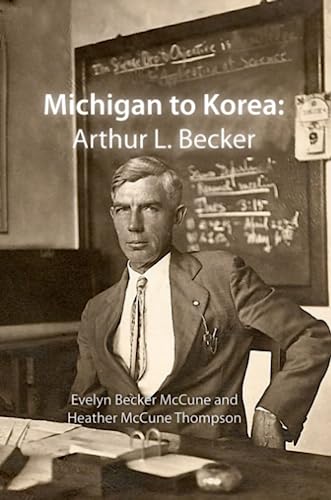 Stock image for Michigan to Korea: Arthur L. Becker for sale by Orphans Treasure Box
