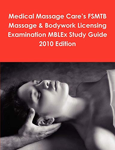 Stock image for Medical Massage Care's FSMTB Massage & Bodywork Licensing Examination MBLEx Study Guide 2010 Edition for sale by Ria Christie Collections