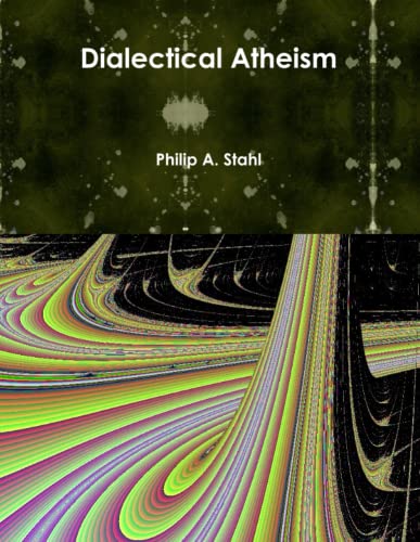 9780557101115: Dialectical Atheism