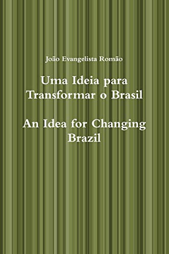 Beispielbild fr Uma Ideia Para Transformar O Brasil, An Idea For Changing Brazil zum Verkauf von Ergodebooks