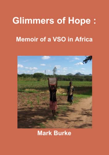 9780557110827: Glimmers of Hope : Memoir of a VSO in Africa