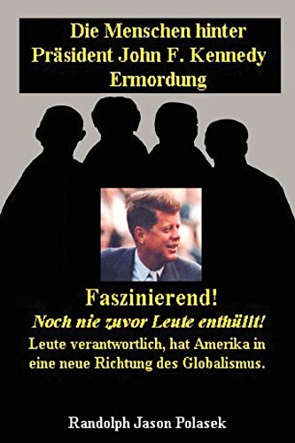 Imagen de archivo de Die Menschen hinter Prsident John F. Kennedy Ermordung! (German Edition) a la venta por Ergodebooks