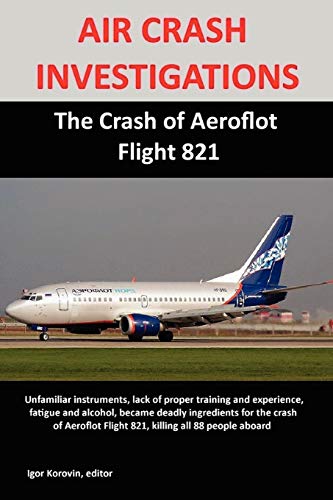 9780557132164: AIR CRASH INVESTIGATIONS: The Crash of Aeroflot Flight 821