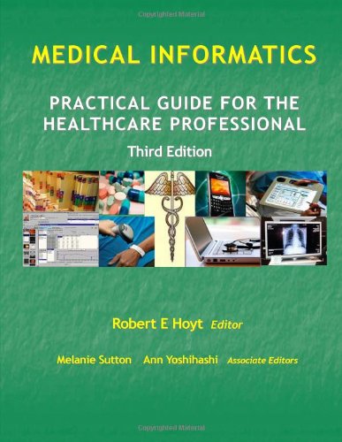 Imagen de archivo de Medical Informatics: Practical Guide for the Healthcare Professional Third Edition a la venta por PAPER CAVALIER US