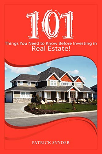 101 Things You Need to Know Before Investing in Real Estate! (9780557135431) by Snyder, Patrick