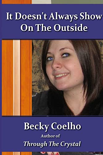 It Doesn't Always Show on the Outside (9780557135776) by Coelho, Becky