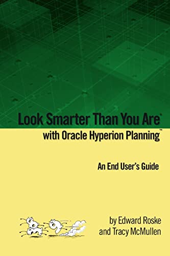 Stock image for Look Smarter Than You Are with Oracle Hyperion Planning: An End Users for sale by Hawking Books