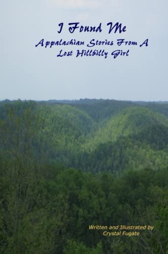 9780557148837: I Found Me Appalachian Stories of a Lost Hillbilly Girl