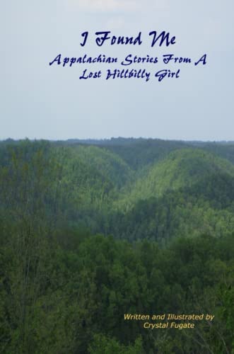 Stock image for I Found Me Appalachian Stories of a Lost Hillbilly Girl for sale by Revaluation Books