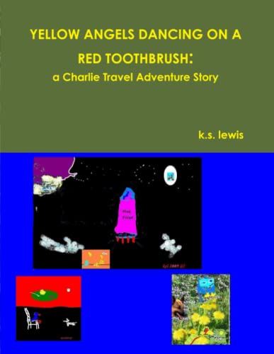 9780557156658: YELLOW ANGELS DANCING ON A RED TOOTHBRUSH: a Charlie Travel Adventure Story