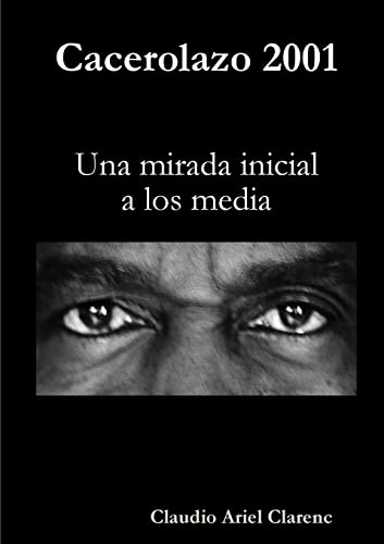 Beispielbild fr Cacerolazo 2001 - Una mirada inicial a los media zum Verkauf von Chiron Media