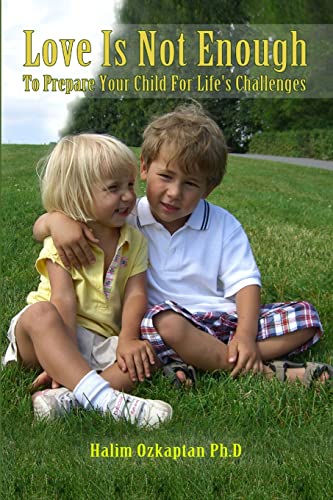 9780557186471: Love Is Not Enough - To Prepare Your Child For Life's Challenges