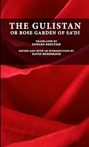 Stock image for The Gulistan or Rose Garden of Sa'di for sale by ThriftBooks-Dallas